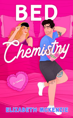 Cover Image for Bed Chemistry -- Elizabeth McKenzie, Hardcover