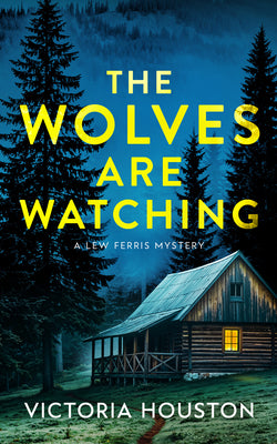 Cover Image for The Wolves Are Watching: A Lew Ferris Mystery -- Victoria Houston, Paperback