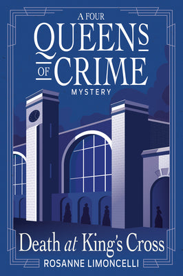 Cover Image for Death at King's Cross: A Four Queens of Crime Mystery -- Rosanne Limoncelli, Hardcover