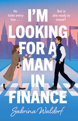 Cover Image for I'm Looking for a Man in Finance -- Sabrina Waldorf, Paperback
