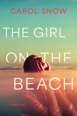Cover Image for The Girl on the Beach: A Thriller -- Carol Snow, Paperback