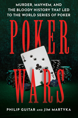 Cover Image for Poker Wars: Murder, Mayhem, and the Bloody History That Led to the World Series of Poker -- Philip Guitar, Paperback