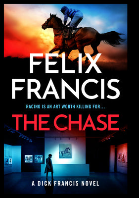Cover Image for The Chase: A Dick Francis Novel -- Felix Francis, Hardcover