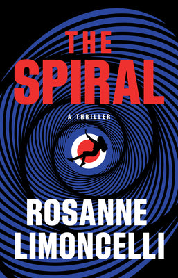 Cover Image for The Spiral: A Thriller -- Rosanne Limoncelli, Hardcover