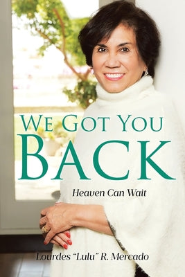 Cover Image for We Got You Back: Heaven Can Wait -- Lourdes Lulu R. Mercado, Paperback
