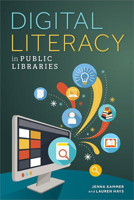 Cover Image for Digital Literacy in Public Libraries -- Jenna Kammer, Paperback
