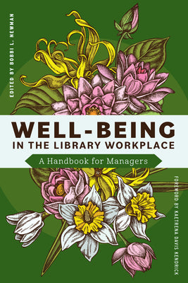 Cover Image for Well-Being in the Library Workplace: A Handbook for Managers -- Bobbi L. Newman, Paperback