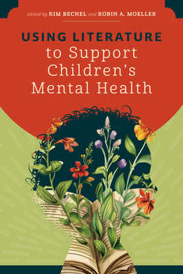 Cover Image for Using Literature to Support Children's Mental Health -- Kim Becnel, Paperback
