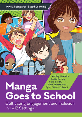 Cover Image for Manga Goes to School: Cultivating Engagement and Inclusion in K-12 Settings -- Ashley Hawkins, Paperback
