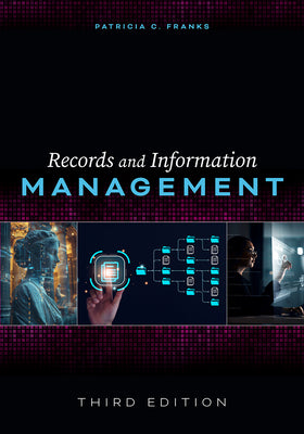 Cover Image for Records and Information Management: Third Edition -- Patricia C. Franks, Paperback