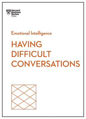 Cover Image for Having Difficult Conversations (HBR Emotional Intelligence Series) -- Harvard Business Review, Paperback