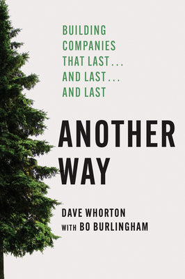 Cover Image for Another Way: Building Companies That Last...and Last...and Last -- Dave Whorton, Hardcover