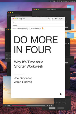 Cover Image for Do More in Four: Why It's Time for a Shorter Workweek -- Joe O'Connor, Hardcover