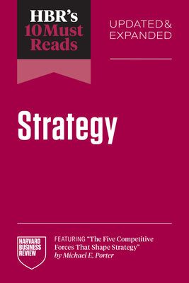 Cover Image for Hbr's 10 Must Reads on Strategy, Updated and Expanded (Featuring the Five Competitive Forces That Shape Strategy by Michael E. Porter) -- Harvard Business Review, Paperback
