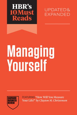 Cover Image for Hbr's 10 Must Reads on Managing Yourself, Updated and Expanded (Featuring How Will You Measure Your Life? by Clayton M. Christensen) -- Harvard Business Review, Paperback