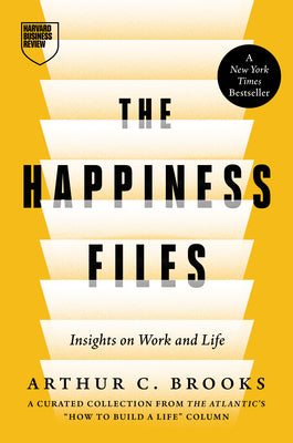 Cover Image for The Happiness Files: Insights on Work and Life by Arthur C. Brooks -- Arthur C. Brooks, Hardcover