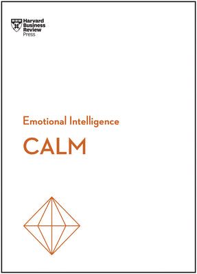 Cover Image for Calm (HBR Emotional Intelligence Series) -- Harvard Business Review, Paperback