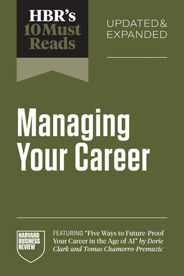 Cover Image for Hbr's 10 Must Reads on Managing Your Career, Updated and Expanded (Featuring Five Ways to Future-Proof Your Career in the Age of AI by Dorie Clark and -- Harvard Business Review, Paperback