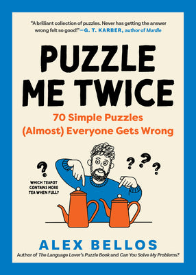 Cover Image for Puzzle Me Twice: 70 Simple Puzzles (Almost) Everyone Gets Wrong -- Alex Bellos, Paperback