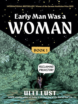 Cover Image for Early Man Was a Woman: Reclaiming Prehistory -- Ulli Lust, Hardcover