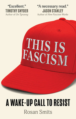 Cover Image for This Is Fascism: A Wake-Up Call to Resist -- Rosan Smits, Paperback