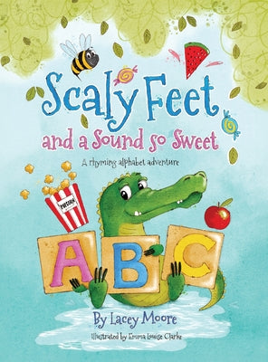 Cover Image for Scaly Feet and a Sound so Sweet: A rhyming alphabet adventure -- Lacey Moore, Hardcover