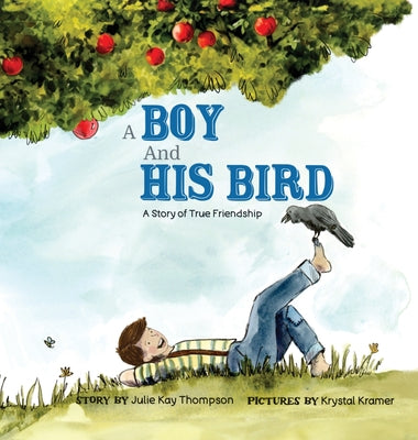 Cover Image for A Boy And His Bird: A Story of True Friendship -- Julie Kay Thompson, Hardcover