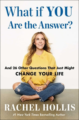 Cover Image for What If You Are the Answer?: And 26 Other Questions That Just Might Change Your Life -- Rachel Hollis, Hardcover