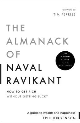 Cover Image for The Almanack of Naval Ravikant: A Guide to Wealth and Happiness -- Eric Jorgenson, Hardcover