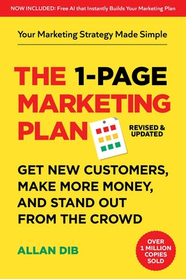 Cover Image for The 1-Page Marketing Plan: Get New Customers, Make More Money, and Stand Out from the Crowd -- Allan Dib, Paperback