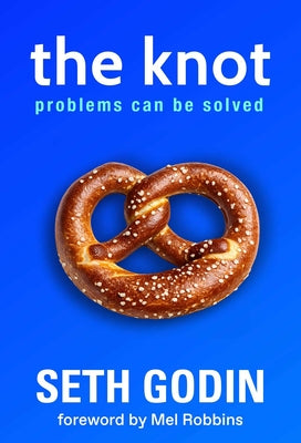 Cover Image for The Knot: Problems Can Be Solved -- Seth Godin, Hardcover