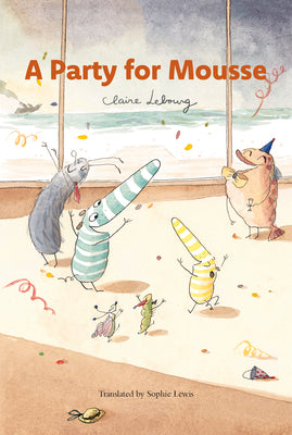 Cover Image for A Party for Mousse -- Claire Lebourg, Hardcover