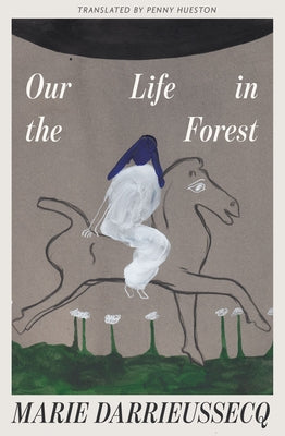Cover Image for Our Life in the Forest -- Marie Darrieussecq, Paperback