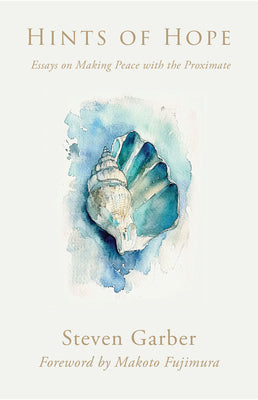 Cover Image for Hints of Hope: Essays on Making Peace with the Proximate -- Steven Garber, Paperback