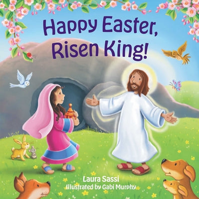 Cover Image for Happy Easter Risen King!: An Early Learning Board Book of Colors -- Laura Sassi, Board Books