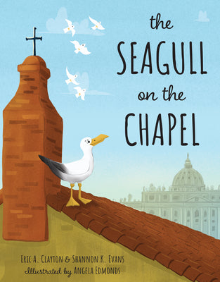 Cover Image for The Seagull on the Chapel: A Story of Value and Worth -- Shannon K. Evans, Hardcover