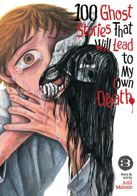 Cover Image for 100 Ghost Stories That Will Lead to My Own Death Vol. 3 -- Anji Matono, Paperback