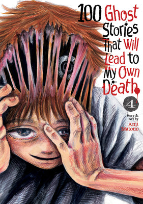 Cover Image for 100 Ghost Stories That Will Lead to My Own Death Vol. 4 -- Anji Matono, Paperback