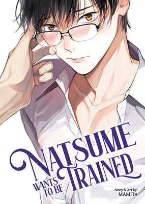 Cover Image for Natsume Wants to Be Trained [Natsume Wants Book 1] -- Mamita, Paperback
