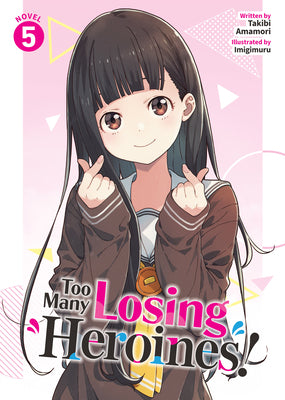 Cover Image for Too Many Losing Heroines! (Light Novel) Vol. 5 -- Takibi Amamori, Paperback