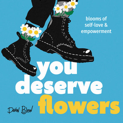 Cover Image for You Deserve Flowers: Blooms of Self-Love and Empowerment -- Devon Blow, Hardcover