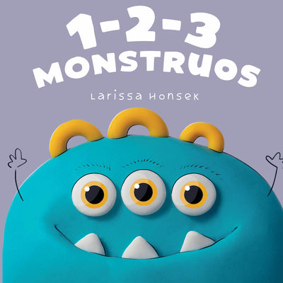 Cover Image for 1-2-3 Monstruos: Un Pequeño Libro Para Contar Monstruos -- Larissa Honsek, Board Book