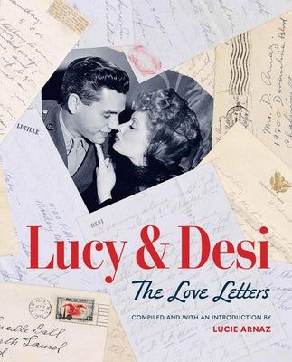 Cover Image for Lucy & Desi: The Love Letters -- Lucie Arnaz, Hardcover