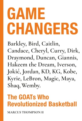 Cover Image for Game Changers: The Goats Who Revolutionized Basketball -- Marcus Thompson, Hardcover