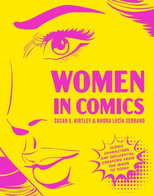 Cover Image for Women in Comics: Iconic Characters and Influential Creators from the 1890s to Today -- Susan Kirtley, Hardcover