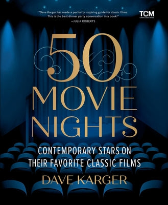 Cover Image for 50 Movie Nights: Contemporary Stars on Their Favorite Classic Films -- Dave Karger, Hardcover
