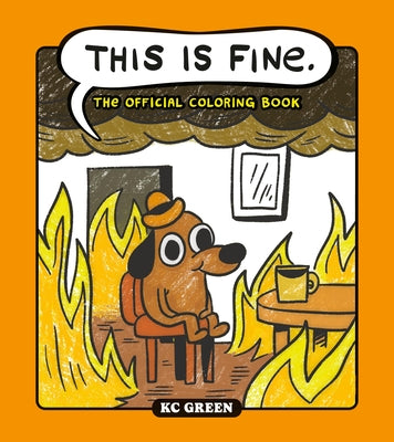Cover Image for This Is Fine: The Official Coloring Book -- Kc Green, Paperback