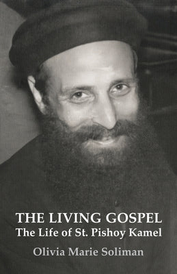 Cover Image for The Living Gospel: The Life of St. Pishoy Kamel -- Olivia Marie Soliman, Paperback