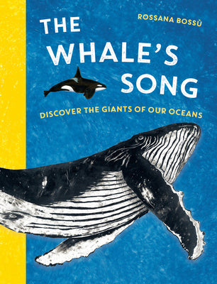 Cover Image for The Whale's Song: Discover the Giants of Our Oceans -- Rossana Bossù, Hardcover
