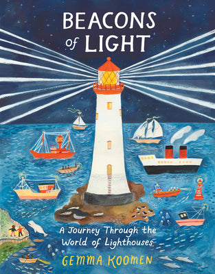 Cover Image for Beacons of Light: A Journey Through the World of Lighthouses -- Gemma Koomen, Hardcover